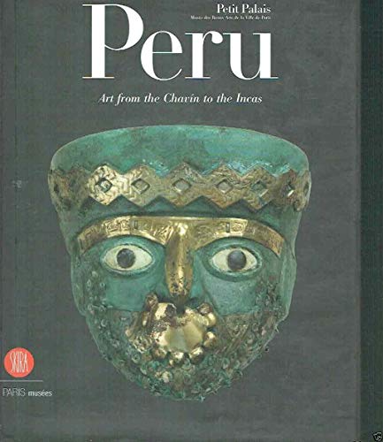 9788876246920: Peru. Art from the Chavn to the Incas: Art from the Chavin to the Incas (Collections Du Petit Palais, Musee Des Beaux-Arts de la VILL) [Idioma Ingls]