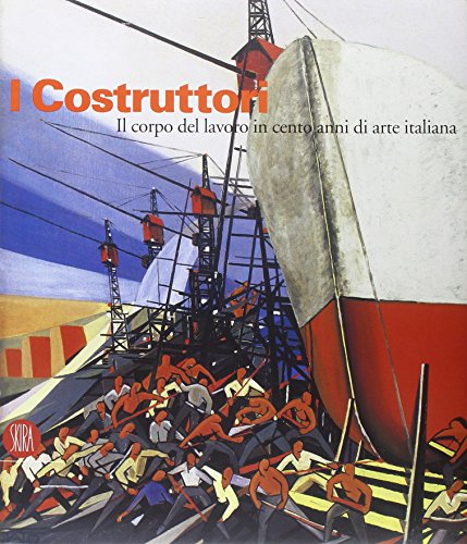 Stock image for I costruttori. Il corpo del lavoro in cento anni di arte italiana. Catalogo della mostra (Rimini, 1 marzo-1 maggio 2006) for sale by Zubal-Books, Since 1961