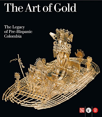 Beispielbild fr The Art of Gold: The Legacy of Pre-Hispanic Colombia zum Verkauf von Colin Martin Books