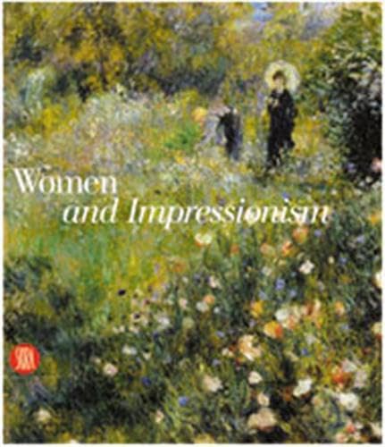 Beispielbild fr Women in Impressionism: From Mythical Feminine to Modern Woman zum Verkauf von Hudson River Book Shoppe