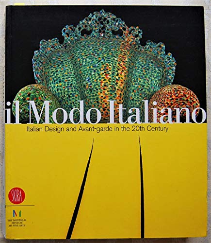 Il Modo Italiano: Italian Design and Avant-garde in the 20th Century - Giampiero Bosoni, Guy Cogeval (curators)