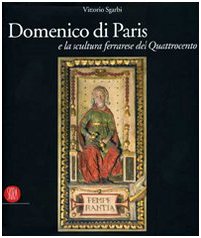 9788876249648: Domenico di Paris e la scultura a Ferrara nel Quattrocento. Ediz. illustrata