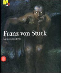 9788876249815: Franz von Stuck. Lucifero moderno. Catalogo della mostra (Trento, 11 novembre 2006-18 marzo 2007). Ediz. illustrata (Arte moderna. Cataloghi)