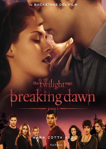 9788876251436: The Twilight saga. Breaking dawn. Parte 1. Il backstage del film. Ediz. illustrata