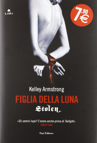 Stolen. Figlia della luna (9788876251825) by Kelley Armstrong