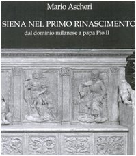 9788876260940: Siena nel primo Rinascimento (Documenti di storia)