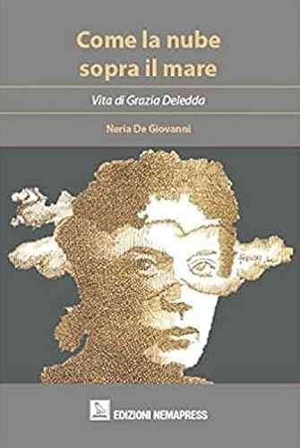Beispielbild fr Come la nube sopra il mare: vita di Grazia Deledda (Gli europei) zum Verkauf von libreriauniversitaria.it