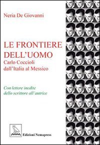 Beispielbild fr Le Frontiere Dell'uomo. Carlo Coccioli Dall'italia Al Messico zum Verkauf von libreriauniversitaria.it