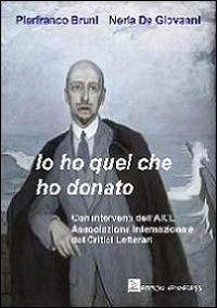 Beispielbild fr Io ho quel che ho donato (Saggi) zum Verkauf von libreriauniversitaria.it