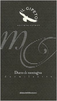 Stock image for Il gipeto. Diario di montagna. Scripta volant for sale by Libreria Oltre il Catalogo
