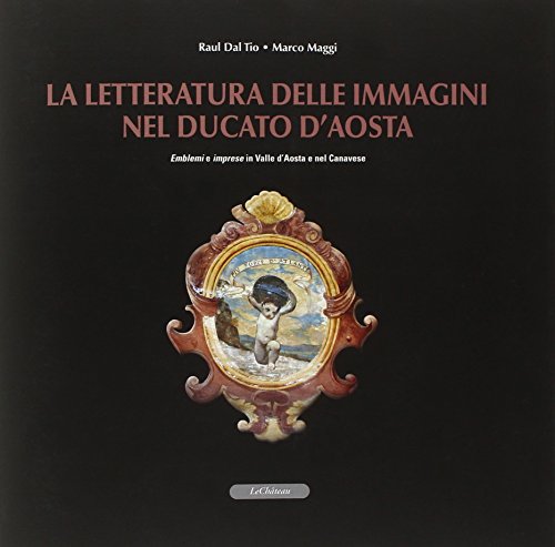 9788876371950: La letteratura delle immagini nel Ducato di Aosta. Emblemi e imprese in Valle d'Aosta e nel canavese. Con CD-ROM