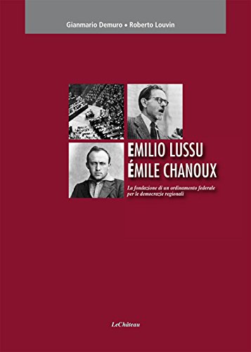 Imagen de archivo de Emilio Lussu mile Chanoux. La fondazione di un ordinamento federale per le democrazie regionali a la venta por Brook Bookstore