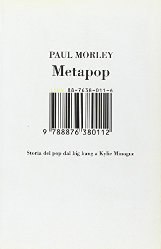 Metapop. Storia del pop dal big bang a Kylie Minogue (9788876380112) by Paul Morley