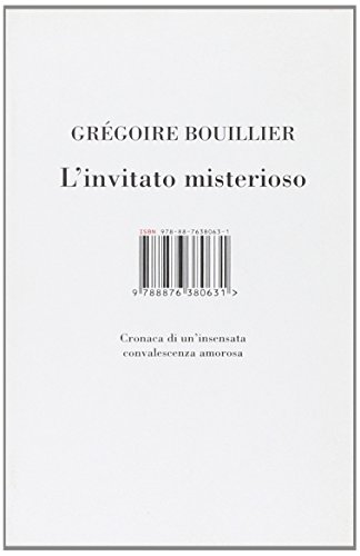 Stock image for L'invitato misterioso. Cronaca di un'insensata convalescenza amorosa for sale by Librerie Dedalus e Minotauro