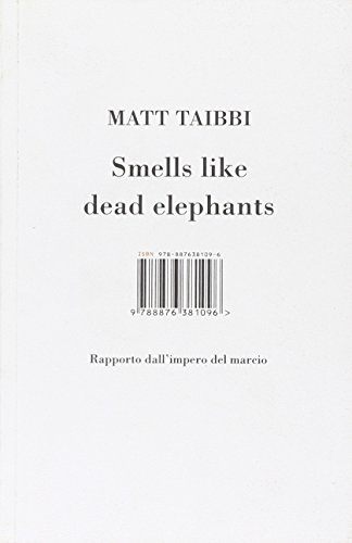 Smells like dead elephants. Rapporto dall'impero del marcio (9788876381096) by Unknown Author