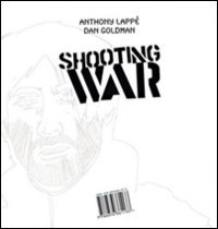 Imagen de archivo de Shooting war Lapp, Anthony; Goldman, Dan and Gardella, M. a la venta por Librisline