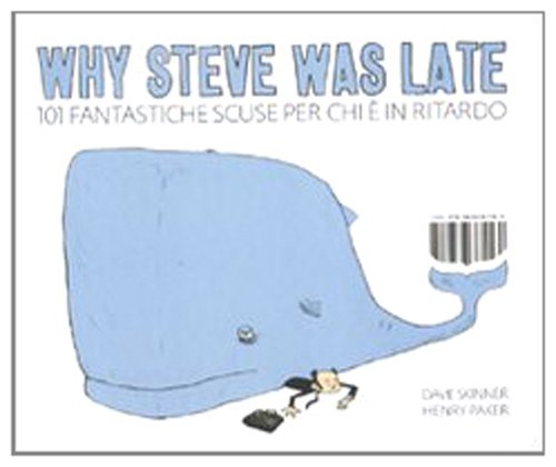 Beispielbild fr Why Steve was late. 101 fantastiche scuse per chi  in ritardo zum Verkauf von Ammareal