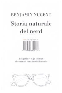 Imagen de archivo de Storia naturale del nerd. I ragazzi con gli occhiali che hanno cambiato il mondo a la venta por libreriauniversitaria.it