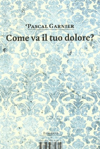 Come va il tuo dolore? (9788876382802) by Pascal Garnier