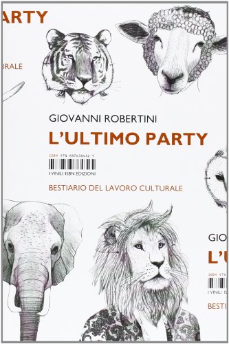 Stock image for L'ultimo party. Bestiario del lavoro culturale for sale by Librerie Dedalus e Minotauro