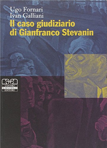 Il caso giudiziario di Gianfranco Stevanin - Ugo Fornari; Ivan Galliani