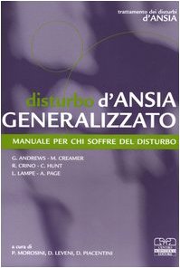 9788876407000: Disturbo d'ansia generalizzato. Manuale per chi soffre del disturbo (Psichiatria e psicologia)