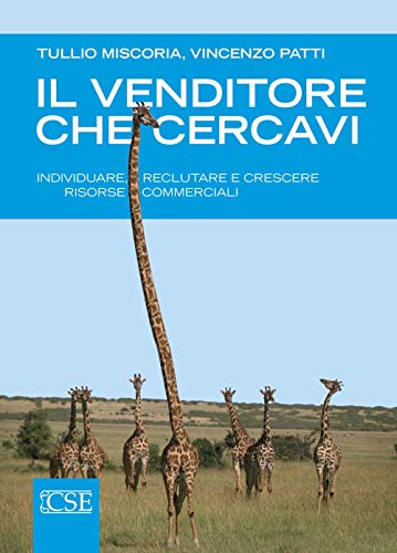 Imagen de archivo de Il venditore che cercavi. Individuare, reclutare e crescere risorse c ommerciali a la venta por libreriauniversitaria.it