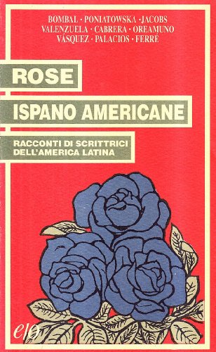 9788876412011: Rose ispano americane. Racconti di scrittrici dell'America latina