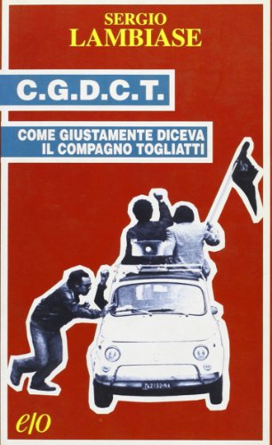 Imagen de archivo de CGDCT. Come giustamente diceva il compagno Togliatti a la venta por libreriauniversitaria.it