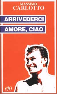 Beispielbild fr Arrivederci amore, ciao zum Verkauf von GF Books, Inc.