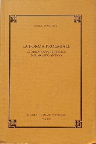 Beispielbild fr La Forma Proemiale: Storiografia e Pubblico nel Mondo Antico zum Verkauf von Powell's Bookstores Chicago, ABAA