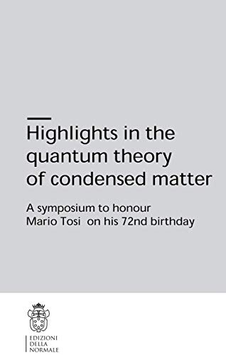 Stock image for Highlights in the quantum theory of condensed matter: A symposium to honour Mario Tosi on his 72nd birthday for sale by Revaluation Books