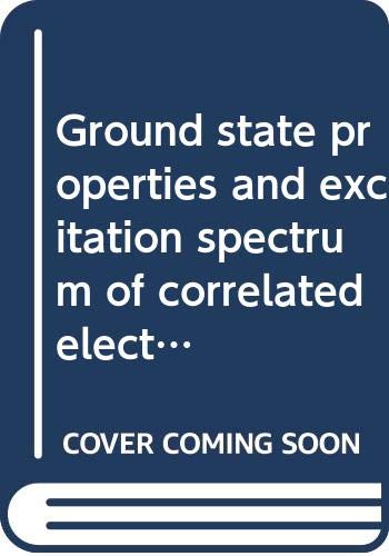 Stock image for Ground State Properties and Excitation Spectrum of Correlated Electron Systems for sale by Blackwell's