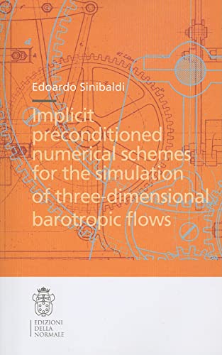 Beispielbild fr Implicit preconditioned numerical schemes for the simulation of three-dimensional barotropic flows (Publications of the Scuola Normale Superiore) zum Verkauf von Bookoutlet1