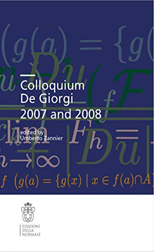 Stock image for Colloquium De Giorgi 2007 and 2008. Colloquia (Scuola Normale Superiore) for sale by Blackwell's