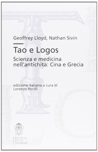 Beispielbild fr Tao e Logos. Scienza e medicina nell'antichit: Cina e Grecia zum Verkauf von Raritan River Books