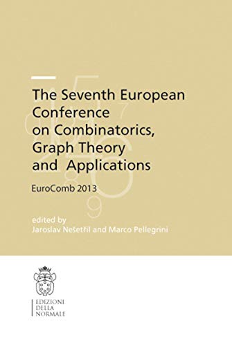 9788876424748: The Seventh European Conference on Combinatorics, Graph Theory and Applications: EuroComb 2013 (Publications of the Scuola Normale Superiore, 16)
