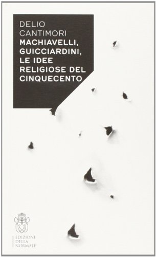 Stock image for Machiavelli, Guicciardini, le idee religiose del Cinquecento for sale by libreriauniversitaria.it