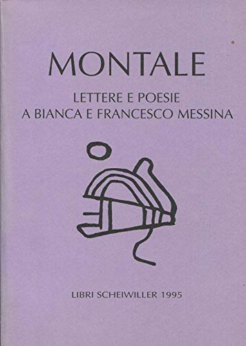 Lettere e poesie a Bianca e Francesco Messina 1923-1925 (Poesia) (Italian Edition) (9788876442056) by Montale, Eugenio