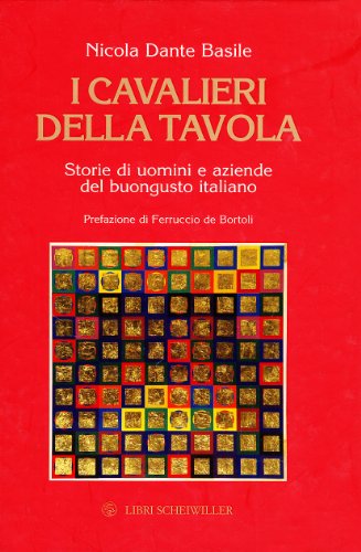 Beispielbild fr I cavalieri della tavola. Storie di uomini e aziende del buongusto italiano zum Verkauf von medimops