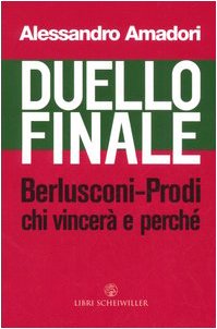 Beispielbild fr Duello finale: Berlusconi-Prodi, chi vincer� e perch� zum Verkauf von Wonder Book