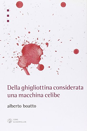 Stock image for Della Ghigliottina Considerata una Macchina Celibe for sale by Il Salvalibro s.n.c. di Moscati Giovanni