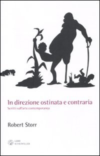 In direzione ostinata e contraria. Scritti sull'arte contemporanea (9788876446405) by John Berger