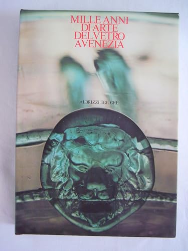 9788876460012: Mille Anni di Arte del Vetro a Venezia.