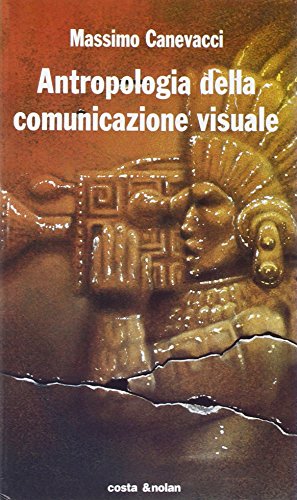 Stock image for Antropologia della comunicazione visuale: Per un feticismo metodologico (Riscontri saggistica) (Italian Edition) for sale by Zubal-Books, Since 1961
