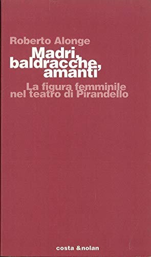 Beispielbild fr Madri, Baldracche, Amanti. La Figura Femminile Nel Teatro Di Pirandello zum Verkauf von Anybook.com