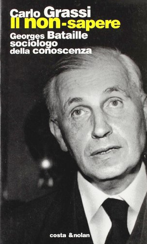 9788876482991: Il non-sapere. Georges Bataille sociologo della conoscenza (Riscontri)