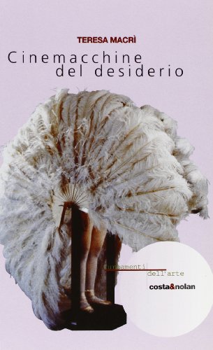 9788876483424: Cinemacchine del desiderio (I turbamenti dell'arte)