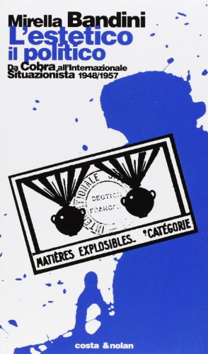 9788876483448: L'estetico, il politico. Da Cobra all'Internazionale situazionista 1948-1957 (Riscontri)