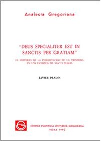 Deus Specialiter Est in Sanctis Per Gratiam (Analecta Gregoriana) (Spanish Edition) (9788876526510) by Prades Lopez, J